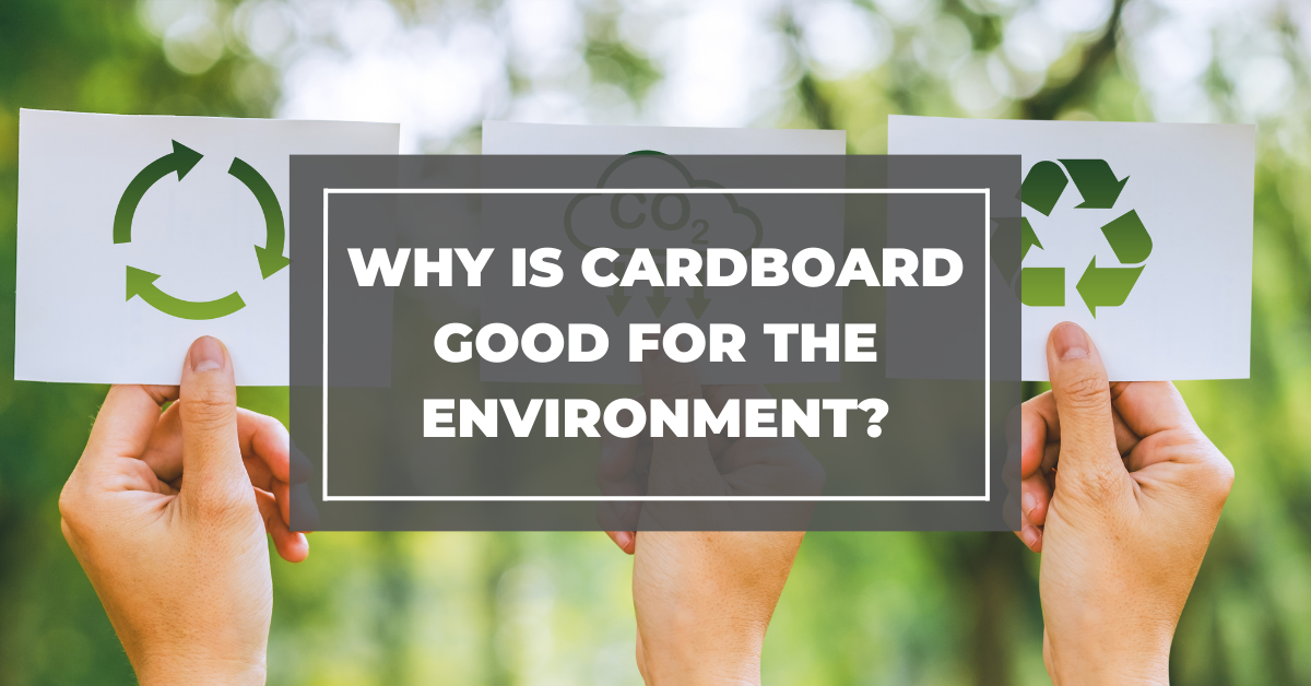Why Is Cardboard Good For The Environment?