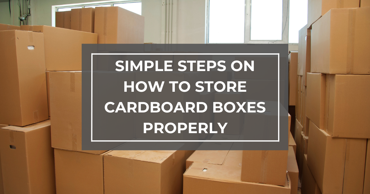 How to Store Cardboard Boxes Properly: A Step-by-Step Guide