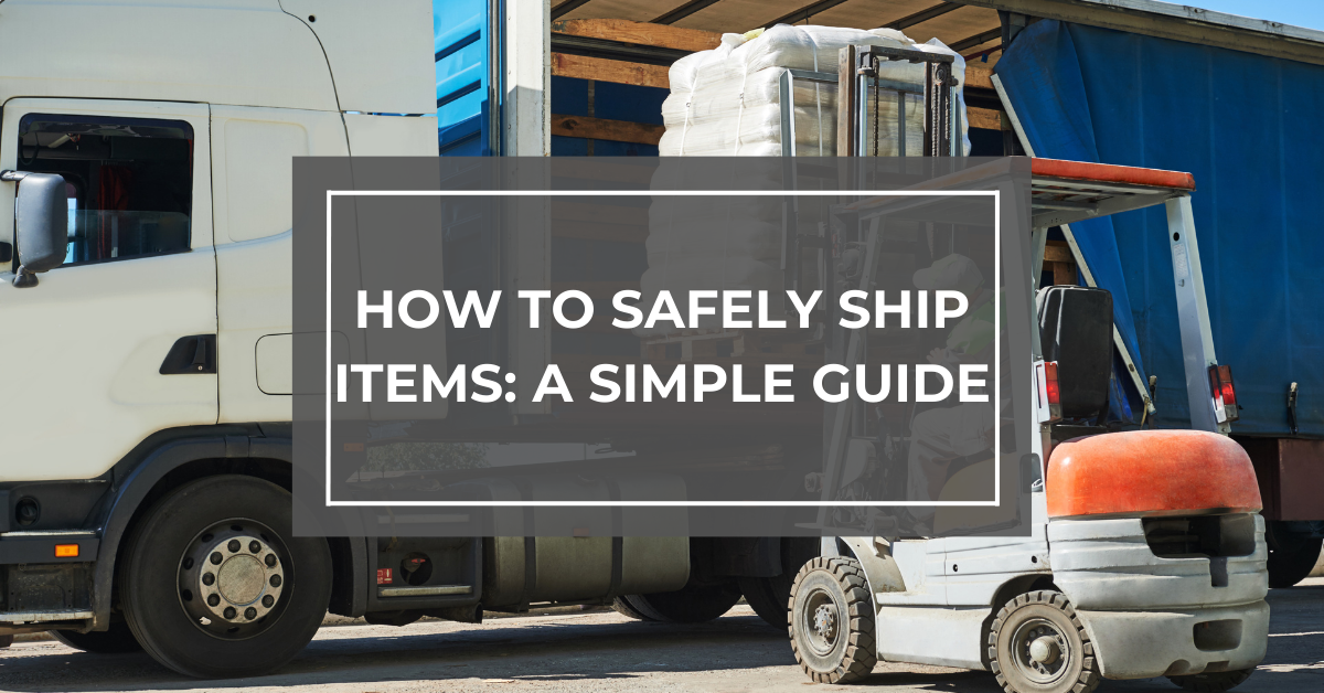 How to Safely Ship Items: A Simple Guide