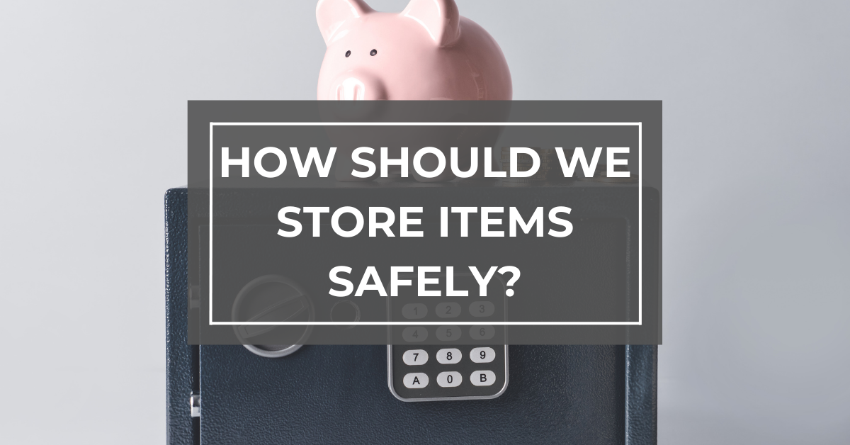 How Should We Store Items Safely?